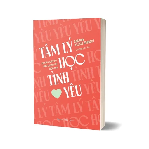 Tâm Lý Học Tình Yêu – Bí Kíp Loại Bỏ Mối Quan Hệ Độc Hại